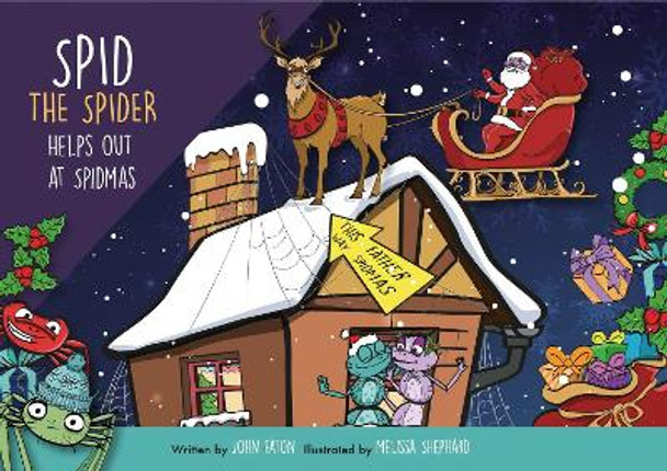 Spid the Spider Helps Out at Spidmas: 2022 John Eaton 9781999669843