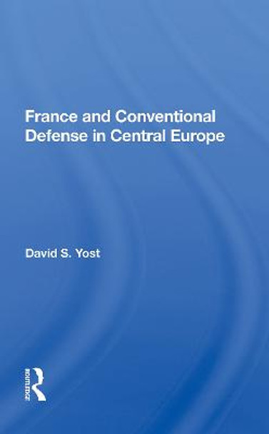 France and Conventional Defense in Central Europe by David S Yost