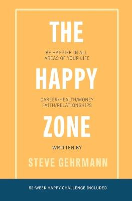 The Happy Zone by Steve Gehrmann