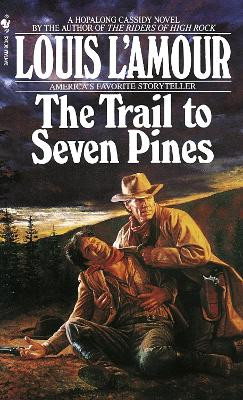 Trail To Seven Pines by Louis L'Amour