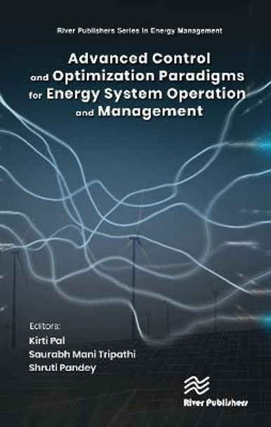 Advanced Control and Optimization Paradigms for Energy System Operation and Management by Kirti Pal