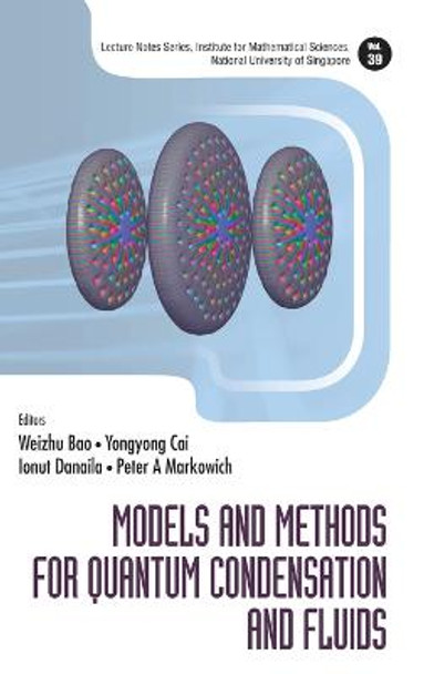 Models And Methods For Quantum Condensation And Fluids by Weizhu Bao