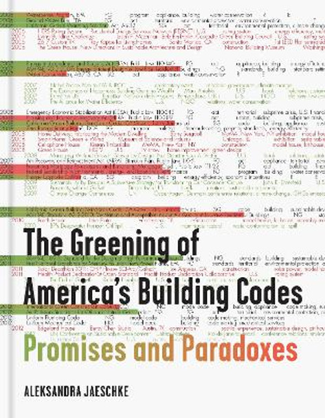 The Greening of America's Building Codes: Promises and Paradoxes by Aleksandra Jaeschke