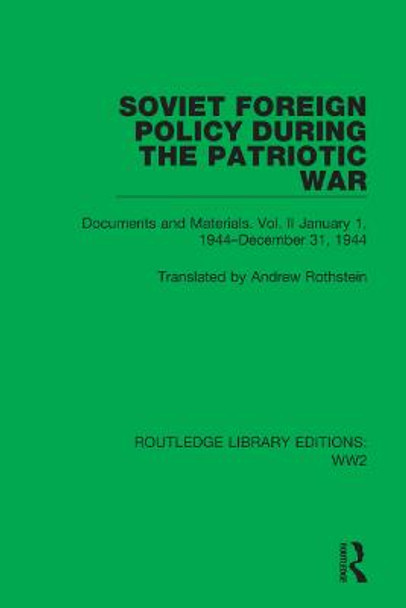 Soviet Foreign Policy During the Patriotic War: Documents and Materials. Vol. II January 1, 1944–December 31, 1944 by Andrew Rothstein