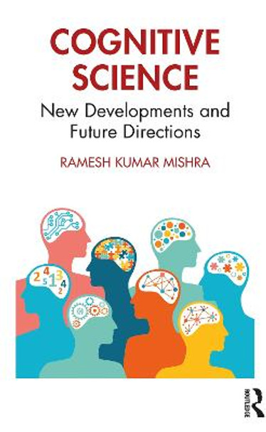 Cognitive Science: New Developments and Future Directions by Ramesh Kumar Mishra