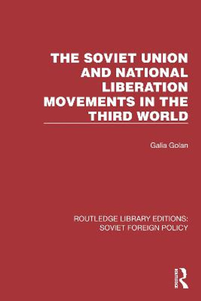 The Soviet Union and National Liberation Movements in the Third World by Galia Golan