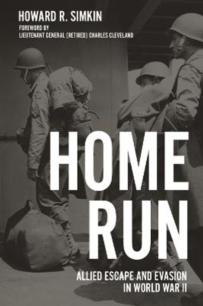 Home Run: Allied Escape and Evasion in World War II by Howard R. Simkin
