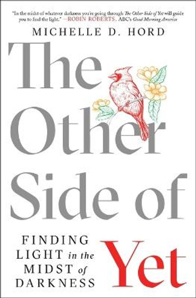 The Other Side of Yet: Finding Light in the Midst of Darkness by Michelle D Hord