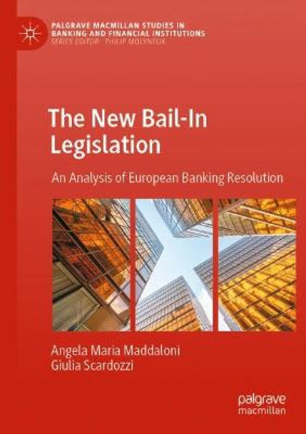 The New Bail-In Legislation: An Analysis of European Banking Resolution by Angela Maria Maddaloni