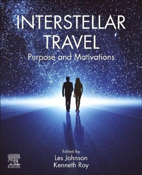 Interstellar Travel: Purpose and Motivations by Les Johnson