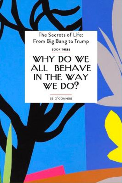 Why Do  We all Behave The Way We Do? by S. S. O ' Connor