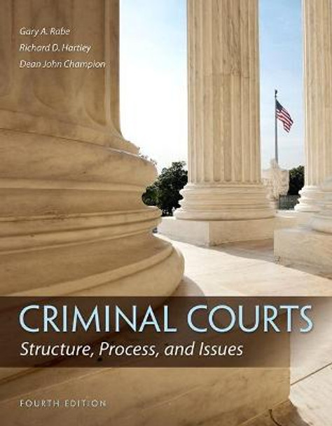 Criminal Courts: Structure, Process, and Issues by Richard Hartley