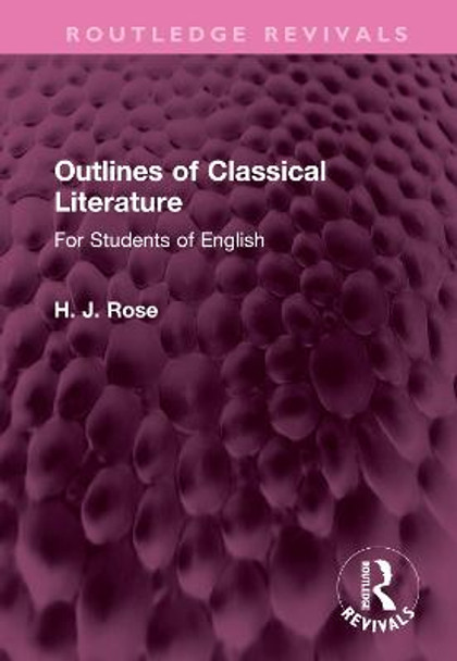 Outlines of Classical Literature: For Students of English by H. Rose