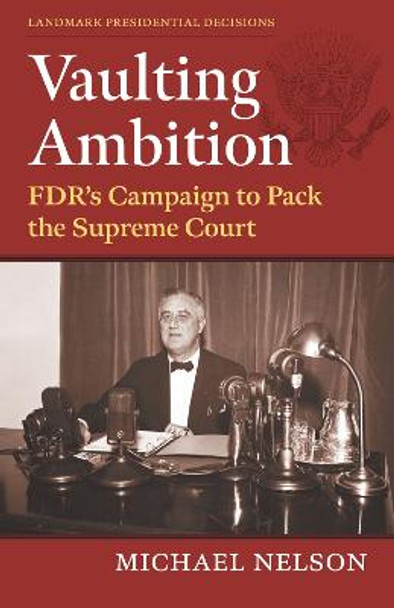 Vaulting Ambition: FDR's Campaign to Pack the Supreme Court by Michael Nelson