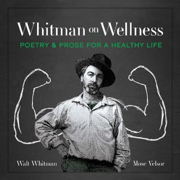 Whitman on Wellness: Poetry and Prose for a Healthy Life by Walt Whitman