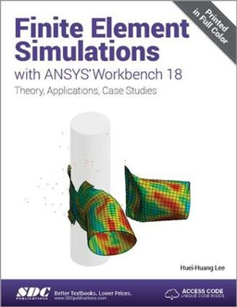 Finite Element Simulations with ANSYS Workbench 18 by Huei-Huang Lee