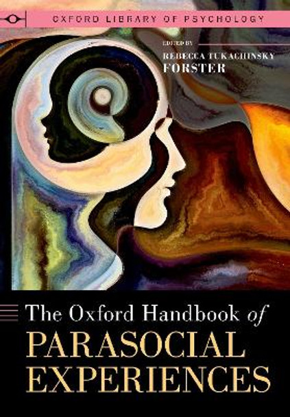 The Oxford Handbook of Parasocial Experiences by Rebecca Tukachinsky Forster