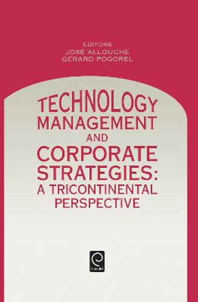 Technology Management and Corporate Strategies: A Tricontinental Perspective by J. Allouche