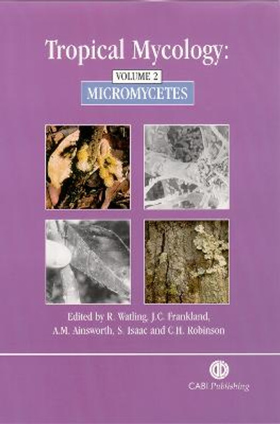 Tropical Mycology: Volume 2, Micromycetes by Roy Watling