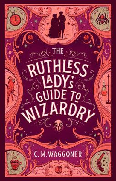The Ruthless Lady's Guide to Wizardry by C.M. Waggoner