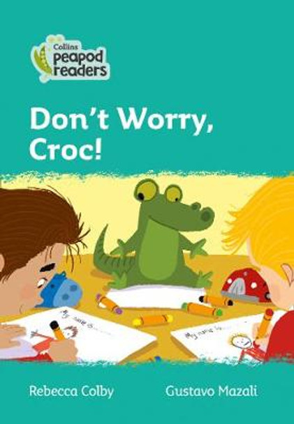 Level 3 – Don't Worry, Croc! (Collins Peapod Readers) by Rebecca Colby