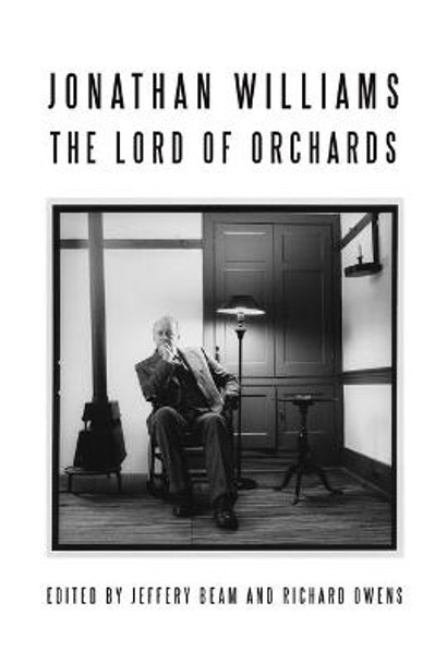 Jonathan Williams: Lord of Orchards: Lord of Orchards by Jeffery Beam