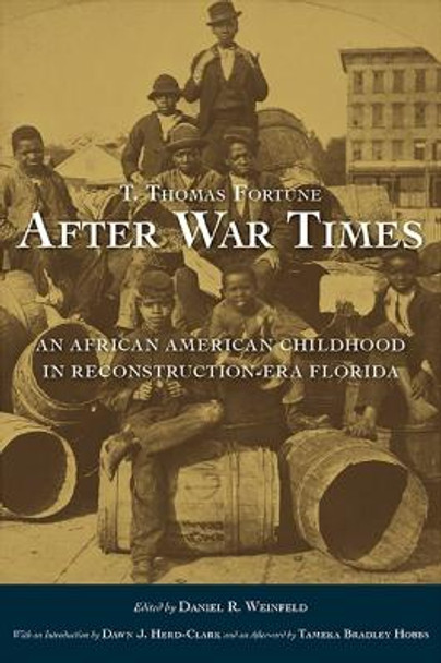 T. Thomas Fortune's “After War Times”: An African American Childhood in Reconstruction-Era Florida by T. Thomas Fortune