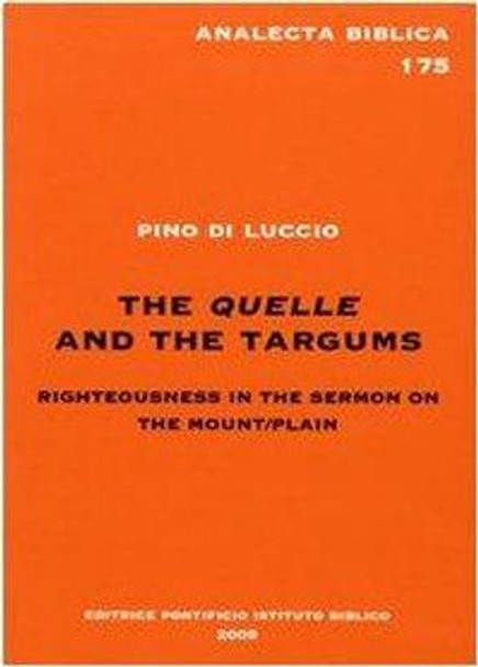 Quelle and the Targums: Righteousness in the Sermon on the Mount/Plain by Pino Di-Luccio