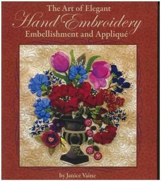 The Art of Elegant Hand Embroidery Embellishment and Applique by Janice Vaine