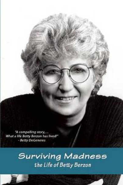 Surviving Madness: The Betty Berzon Story by Betty Berzon