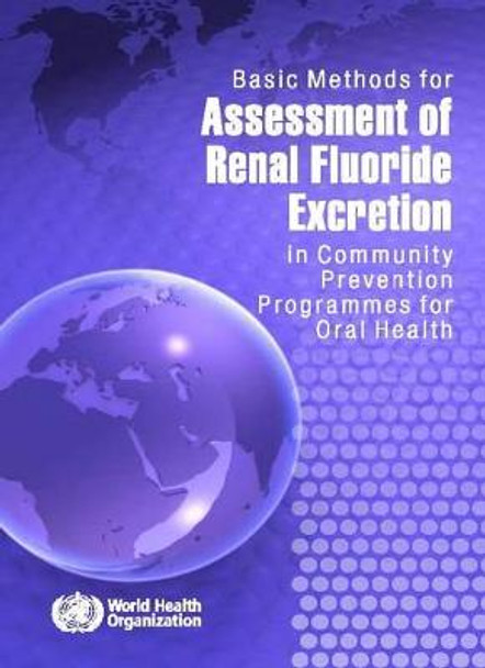 Basic Methods for Assessment of Renal Fluoride Excretion in Community Prevention Programmes for Oral Health by World Health Organization