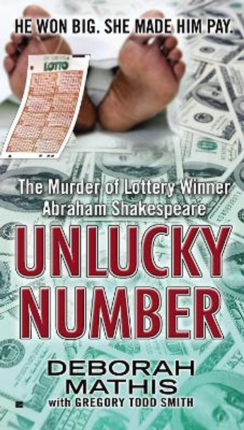 Unlucky Number: The Murder of Lottery Winner Abraham Shakespeare by Deborah Mathis