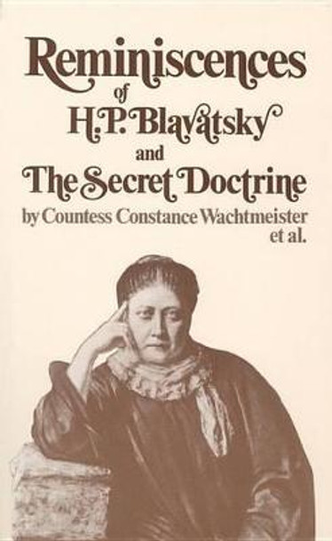 Reminiscences of H. P. Blavatsky and the Secret Doctrine by Countess Constance Wachtmeister et al