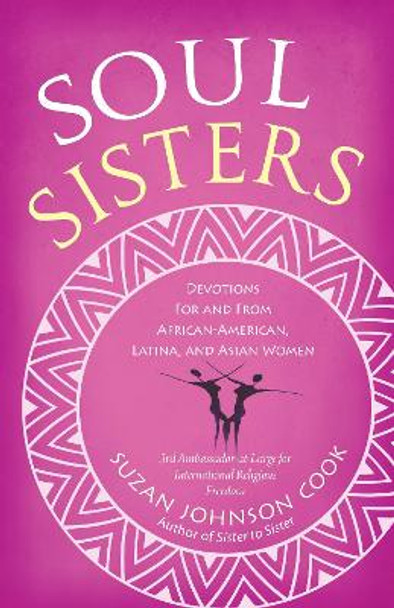 Soul Sisters: Devotions for and from African American, Latina, and Asian Women by Suzan Johnson Cook