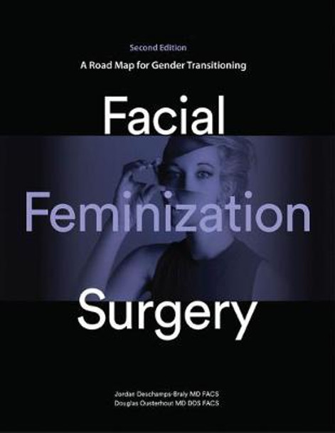 Facial Feminization Surgery: A Road Map for Gender Transitioning by Jordan Deschamps-Braly