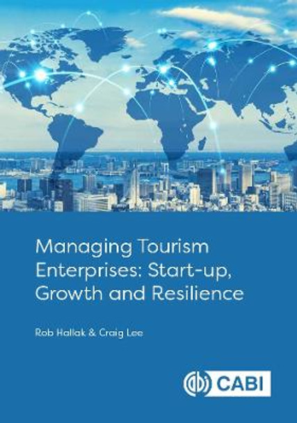 Managing Tourism Enterprises: Start-up, Growth and Resilience by Dr Rob Hallak