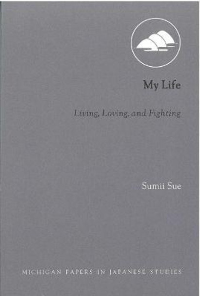 My Life: Living, Loving, and Fighting by Sumii Sue