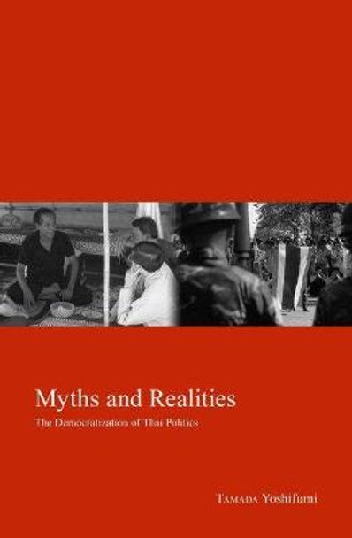 Myths and Realities: The Democratization of Thai Politics by Yoshifumi Tamada