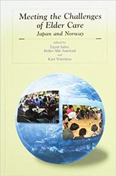 Meeting the Challenges of Elder Care: Japan and Norway by Yayoi Saito