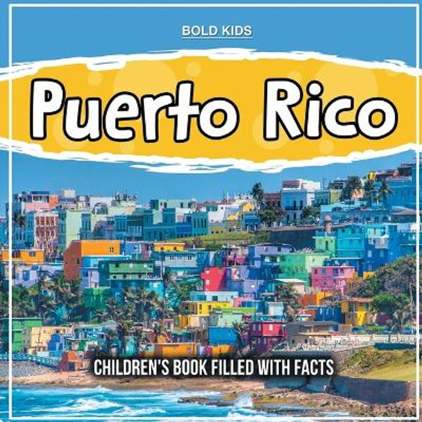 Puerto Rico: Children's Book Filled With Facts by Bold Kids