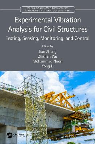 Experimental Vibration Analysis for Civil Structures: Testing, Sensing, Monitoring, and Control by Jian Zhang