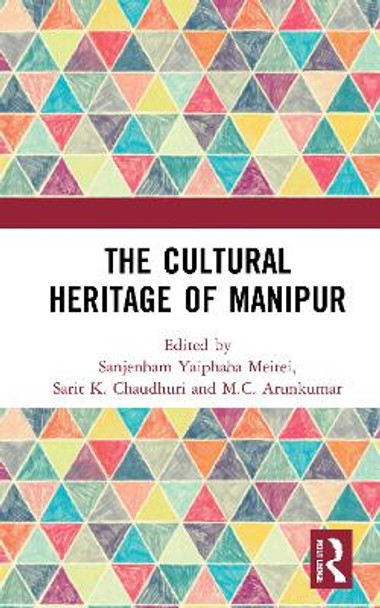 The Cultural Heritage of Manipur by Sanjenbam Yaiphaba Meitei