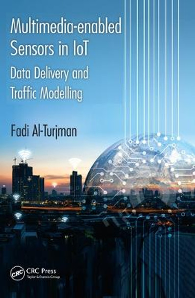 Multimedia-enabled Sensors in IoT: Data Delivery and Traffic Modelling by Fadi Al-Turjman