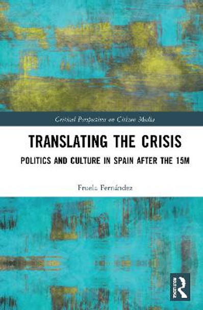 Translating the Crisis: Politics and Culture in Spain after the 15M by Fruela Fernández