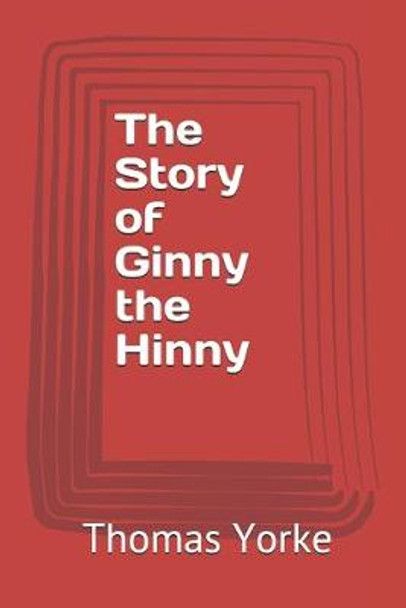 The Story of Ginny the Hinny by Thomas Yorke