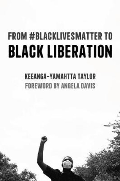 From #BlackLivesMatter to Black Liberation: Expanded Second Edition by Keeanga-Yamahtta Taylor