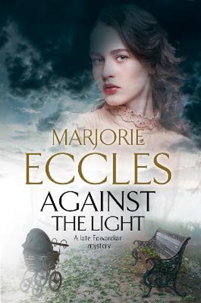 Against The Light: An Irish Nationalist mystery set in Edwardian London by Marjorie Eccles