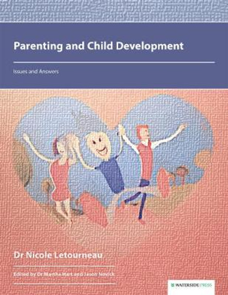 Parenting and Child Development: Issues and Answers by Dr Nicole Letourneau