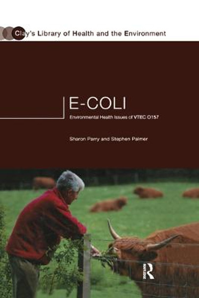 E.coli: Environmental Health Issues of VTEC 0157 by Stephen Palmer