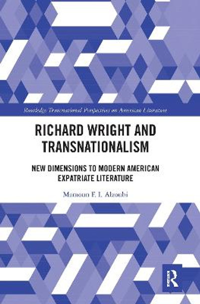 Richard Wright and Transnationalism: New Dimensions to Modern American Expatriate Literature by Mamoun Alzoubi